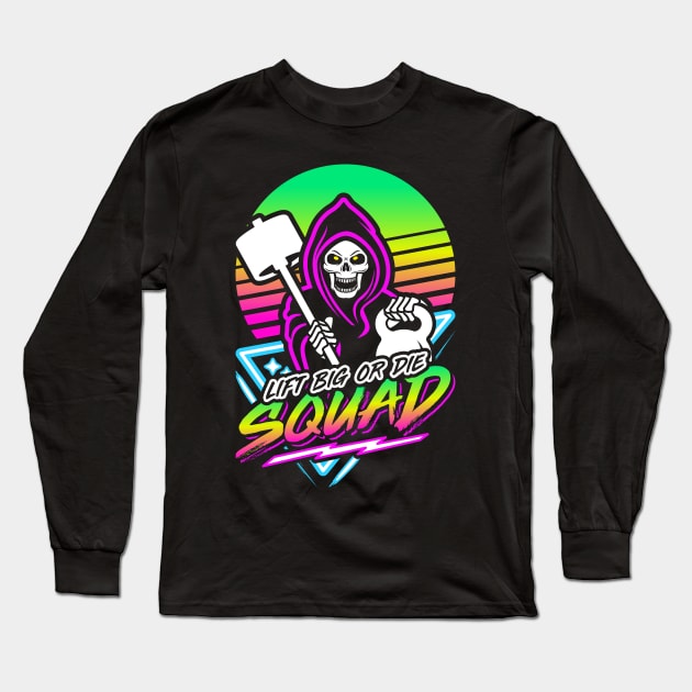 Lift Big Or Die Squad (Gym Reaper) Retro Neon Synthwave 80s 90s Long Sleeve T-Shirt by brogressproject